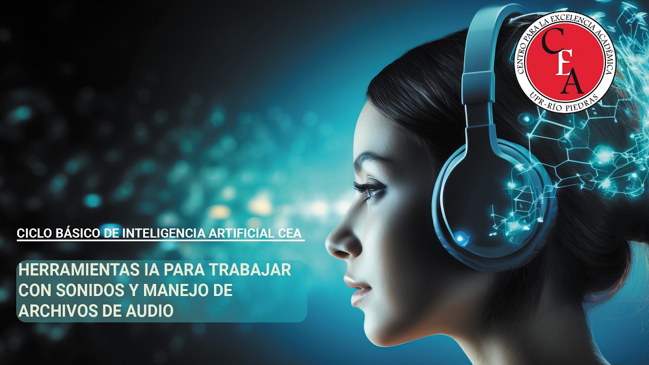 Ciclo Básico de Inteligencia Artificial CEA   Herramientas IA para trabajar con sonidos y manejo de