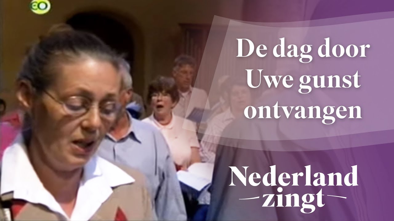 Nederland Zingt: De dag door Uwe gunst ontvangen