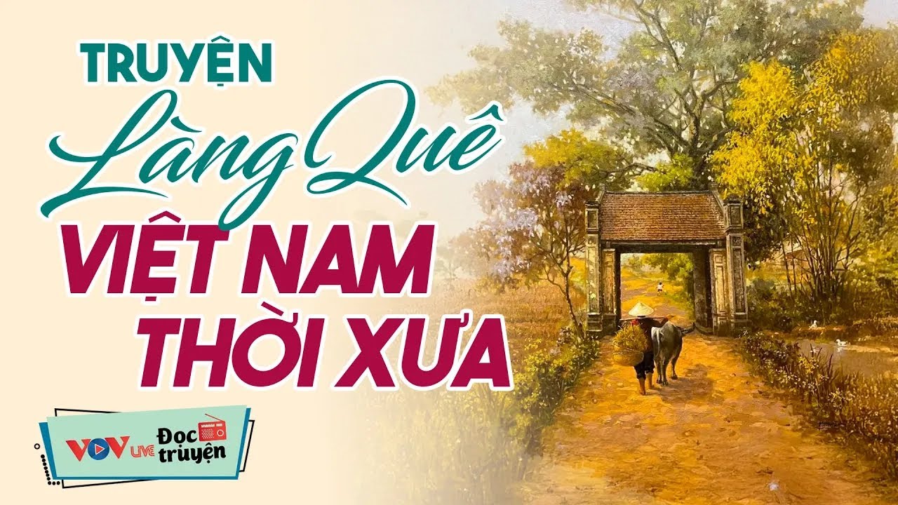 Truyện làng quê việt nam thời hội nhập - Nghe cuốn quên cả ngủ - Đọc truyện đêm khuya hay nhất