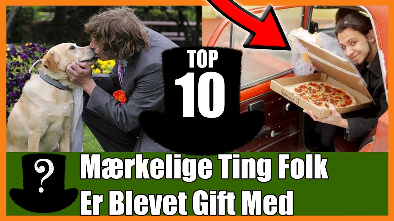TOP 10 Mærkelige Ting Folk Er Blevet Gift Med ( 2 )