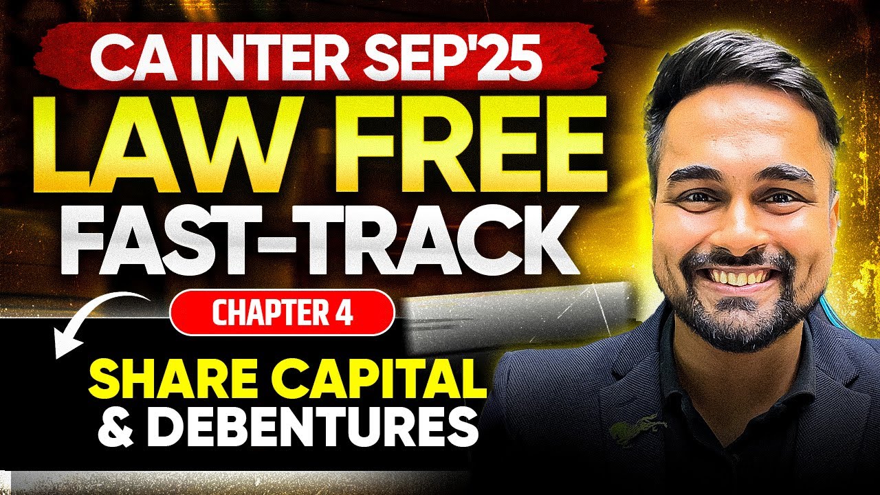 CA Inter Sep'25 | Law Free Fast-Track | L3 Share Capital & Debentures | CA CS Shantam Gupta