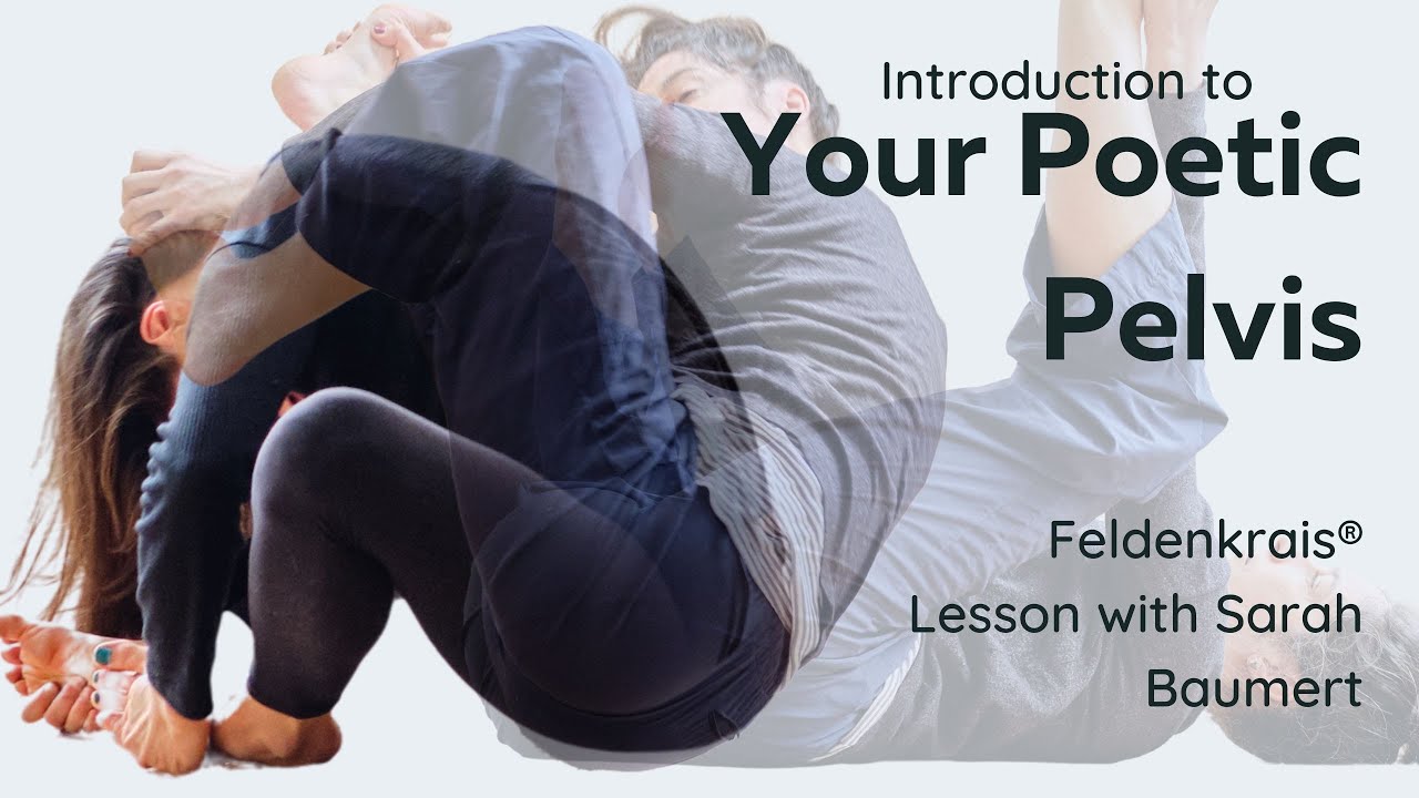 Your Poetic Pelvis - Introductory Feldenkrais® lesson with Sarah Baumert