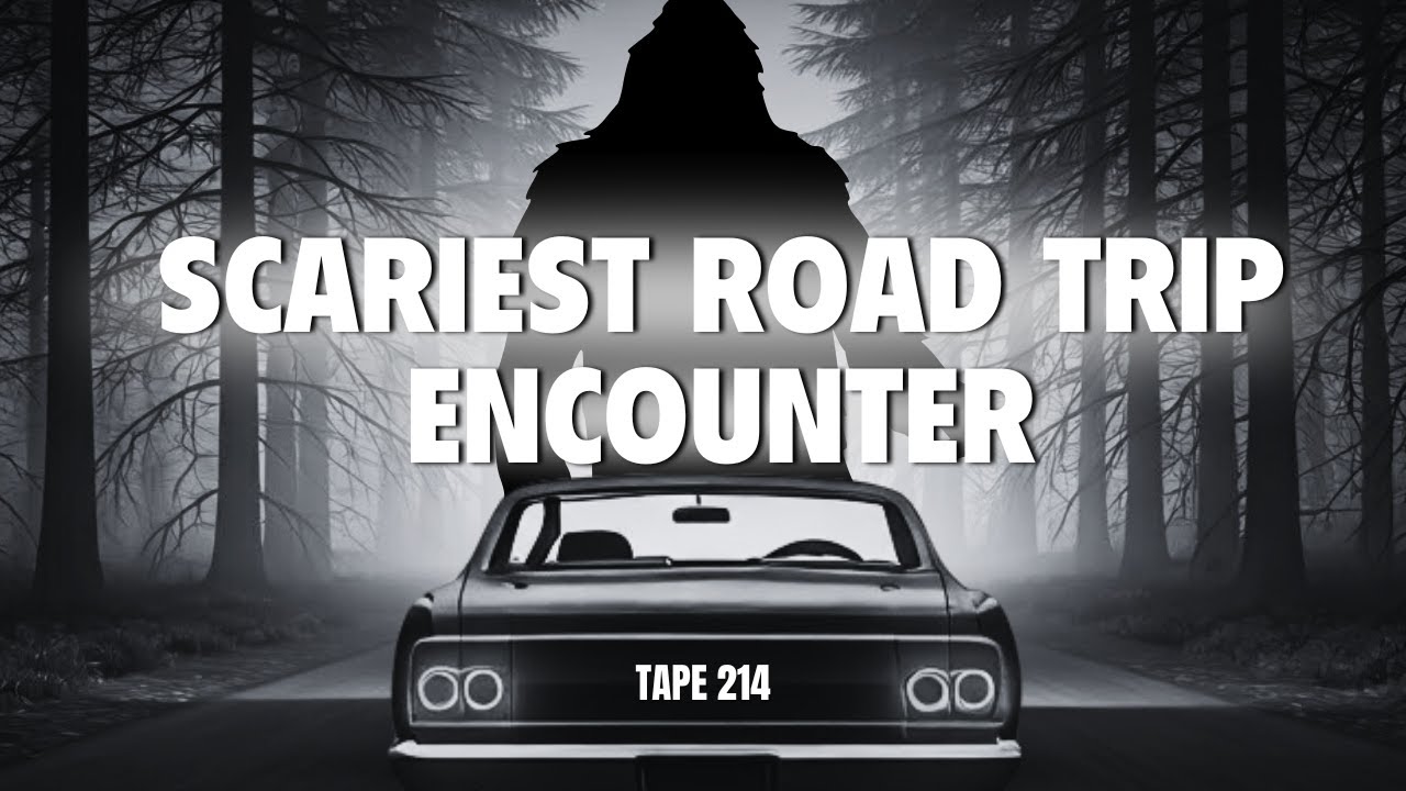 SCARIEST ROAD TRIP ENCOUNTER | HORROR TAPE 214