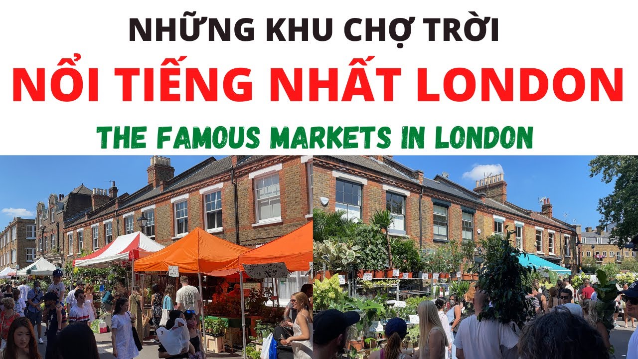KHÁM PHÁ NHỮNG KHU CHỢ TRỜI NỔI TIẾNG NHẤT LONDON | The most famous street markets in London |