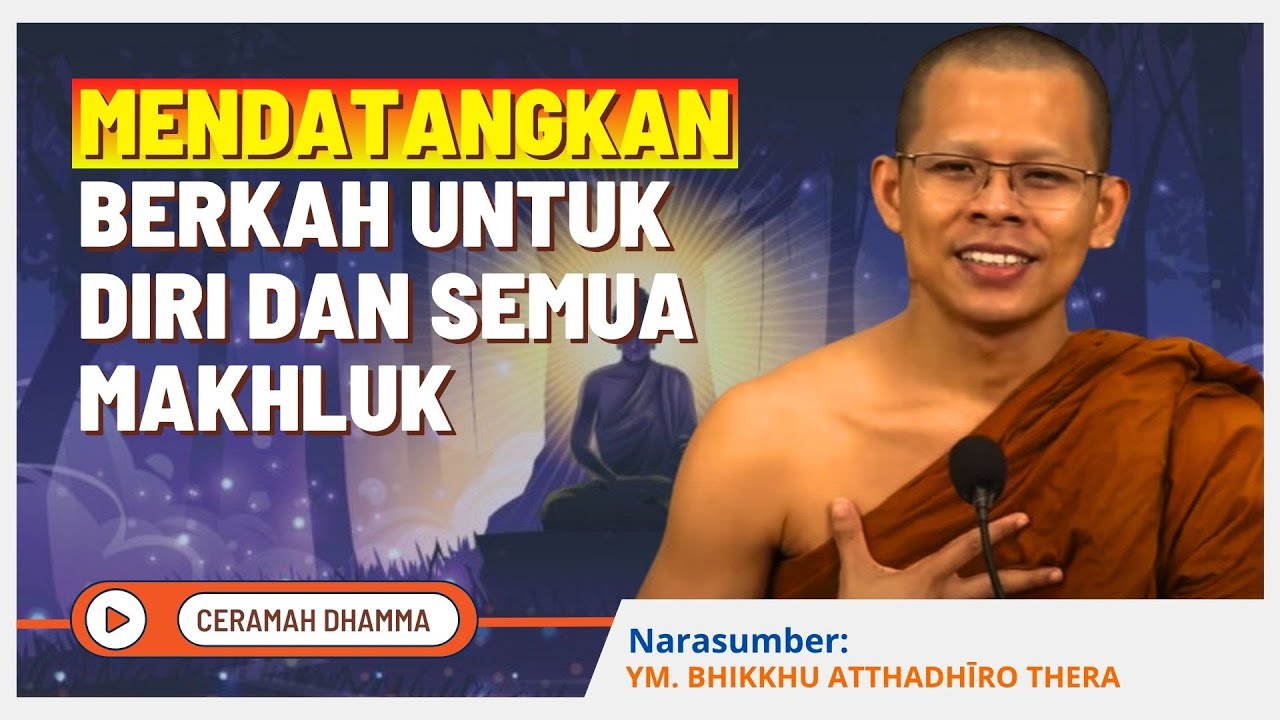 Mendatangkan Berkah Untuk Diri dan Semua Makhluk || Bhikkhu Atthadhiro Thera | Dhamma Nusantara