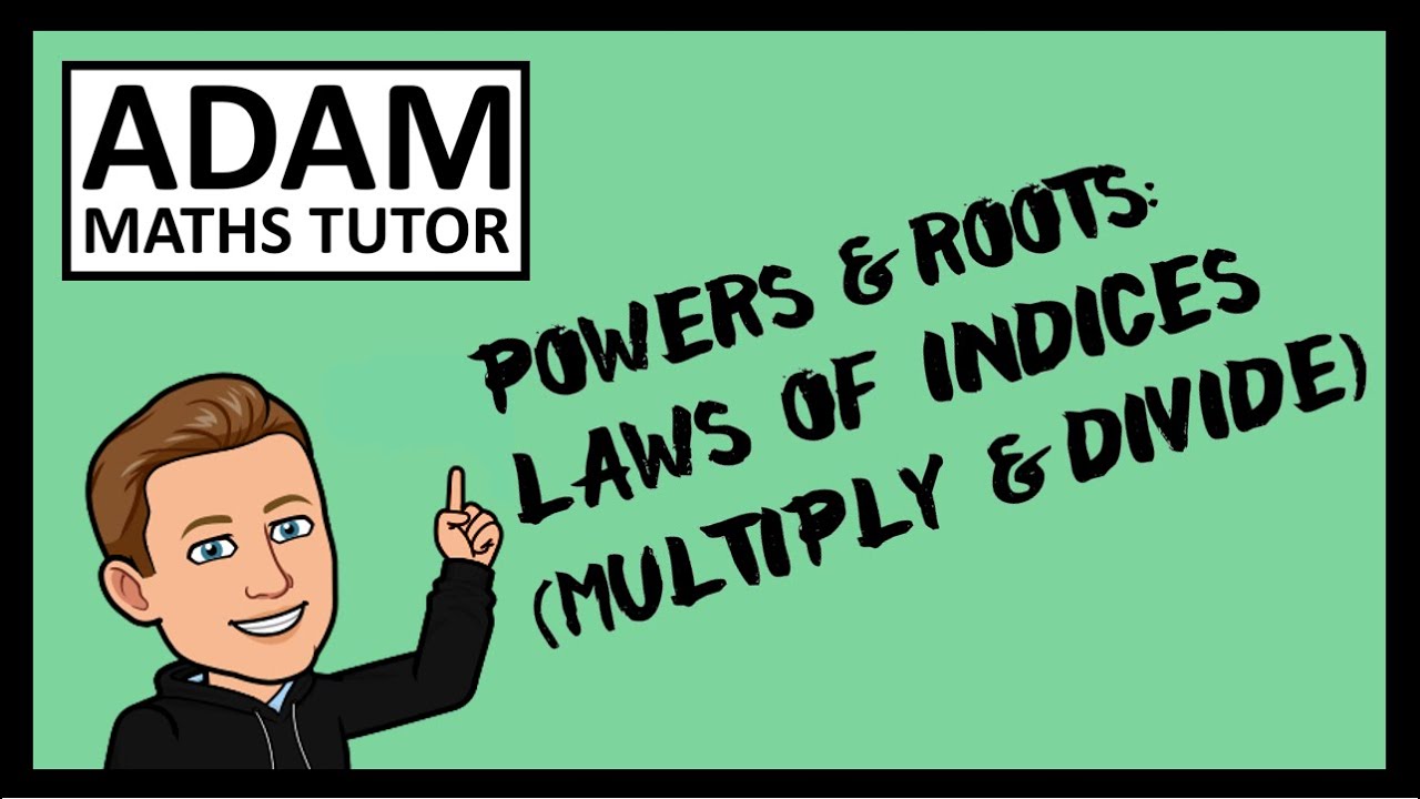 GCSE Powers & Roots: Laws of Indices (Multiply & Divide) - Adam Maths Tutor