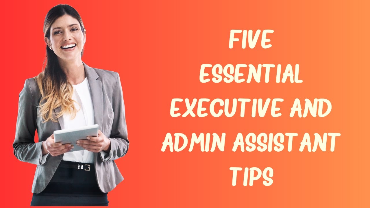 5 Essential Tips for Executive & Admin Assistants