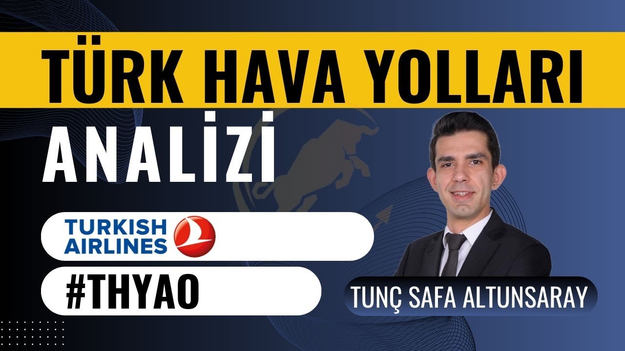 T&uuml;rk Hava Yolları (#THYAO )  Hisse Analizi - Tun&ccedil; Safa Altunsaray