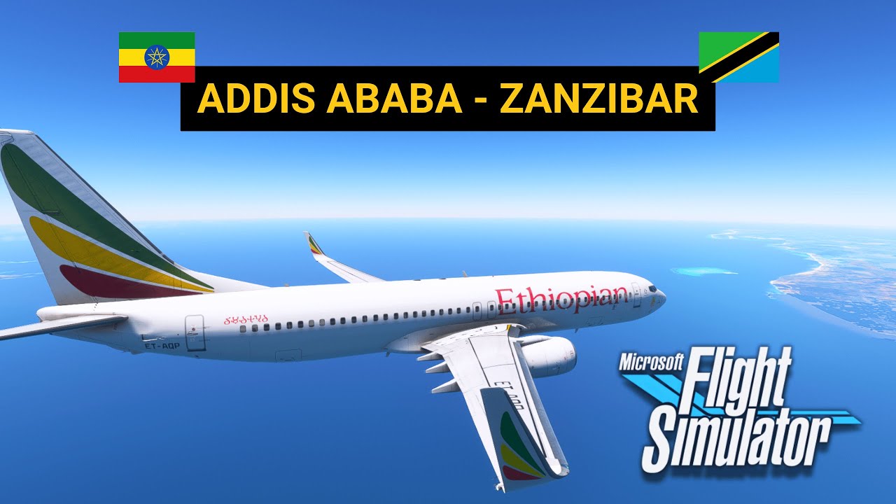 MSFS Flight Report | Addis Ababa - Zanzibar | Ethiopian Airlines |  Boeing 737-800