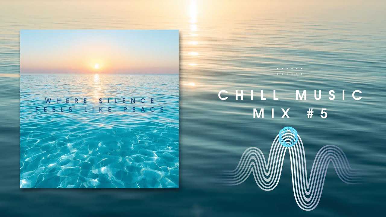 Chill Music Mix #5 | Ocean Breeze Ambient Chillout for Relaxation, Focus & Calm