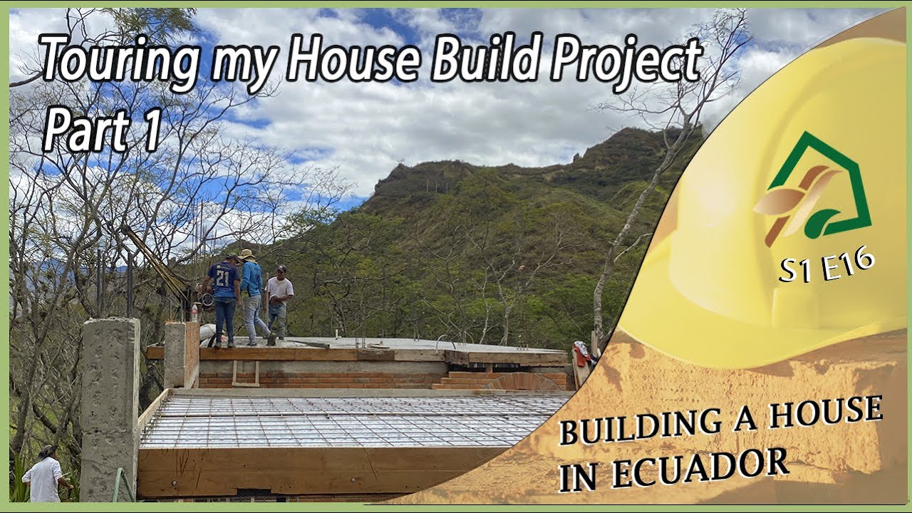 Touring My House Build Project | Part 1 | Building A House in Ecuador Series