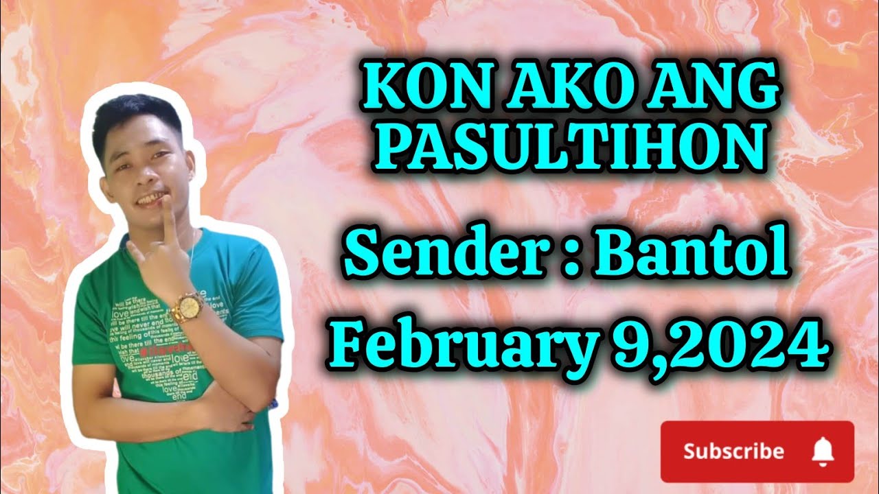 kon ako ang pasultihon February 9,2024 sender bantol