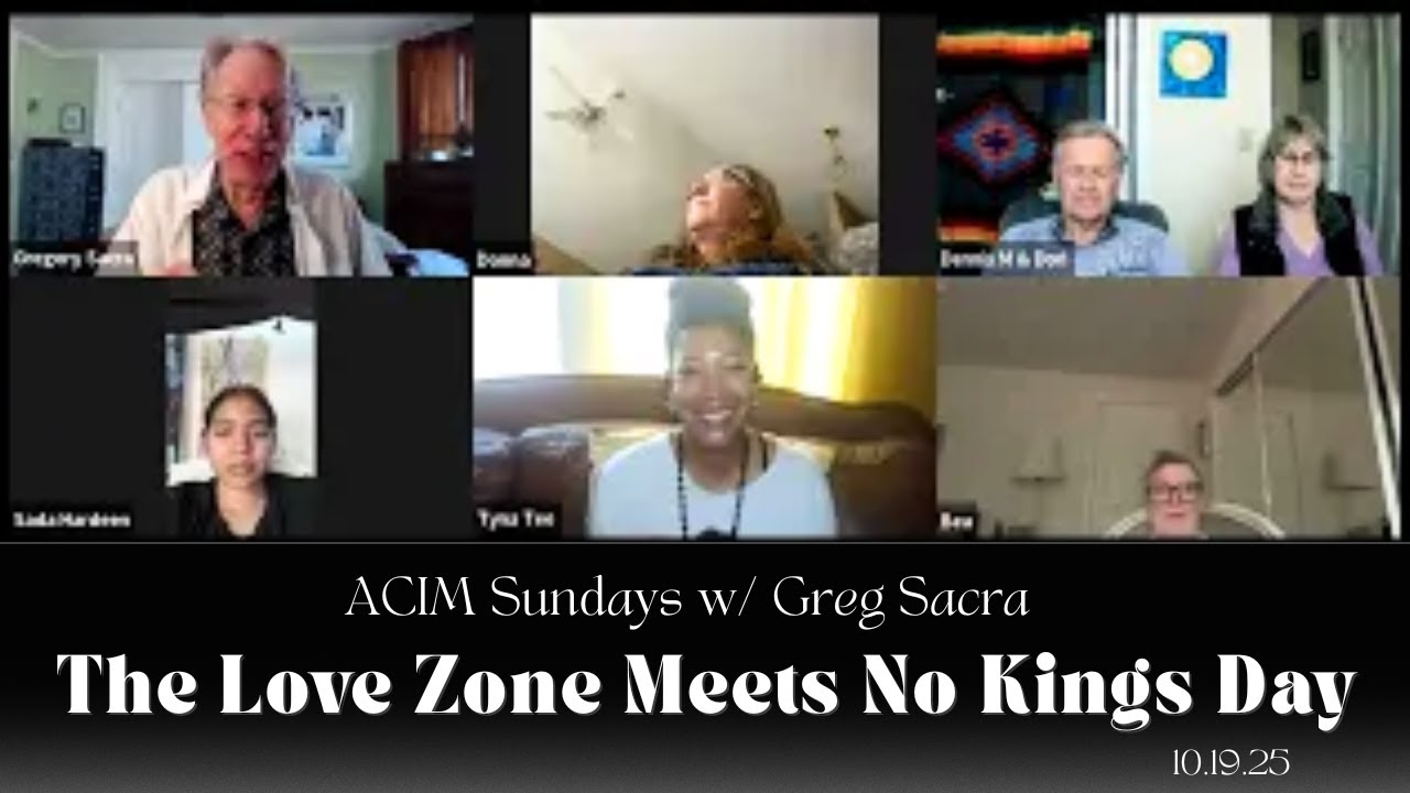 Greg Sacra ACIM: I Could See Peace Instead of This | Love Zone Meets No Kings Day - A Celebration!