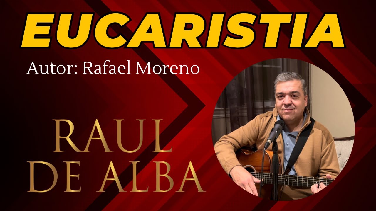 EUCARISTIA (Autor: Rafael Moreno) -Canto de Comunión
