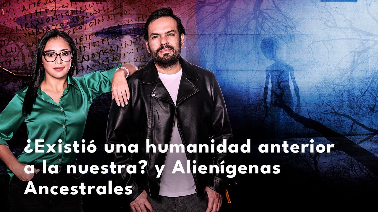 ¿Existió una humanidad anterior a la nuestra? y Alienígenas Ancestrales