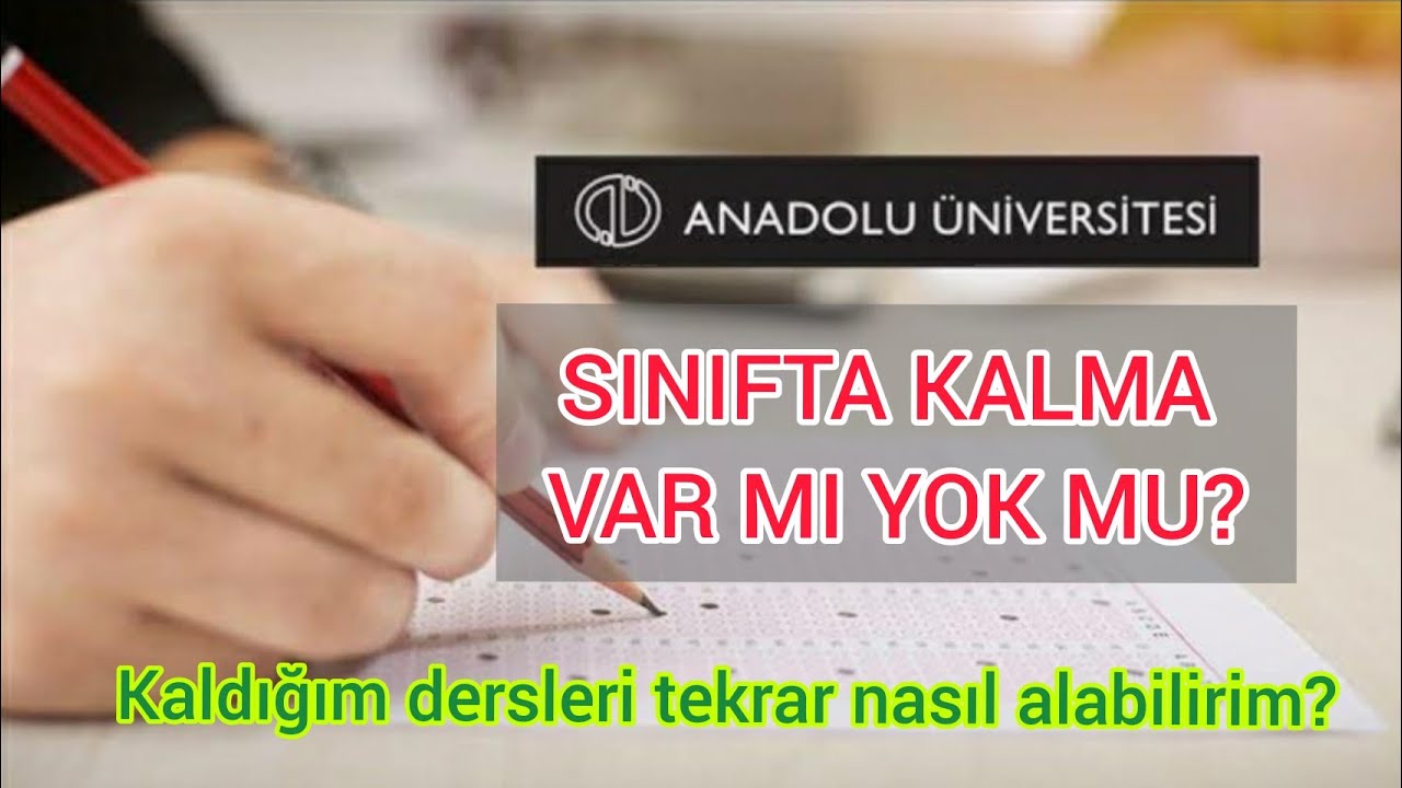 AÖF Açık Öğretim Sınıfta Kalma Var Mı? Dersten Kaldım Ne Yapmam Lazım? Dersleri Ne Zaman Alabilirim?