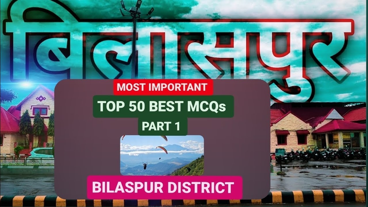 Most Important TOP 50 MCQs of Bilaspur district | MCQs of Bilaspur for All HP Govt. Exams part1