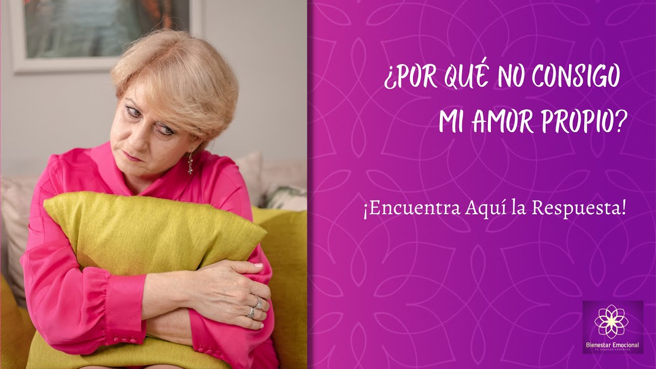 ¿POR QUÉ NO CONSIGO MI AMOR PROPIO?