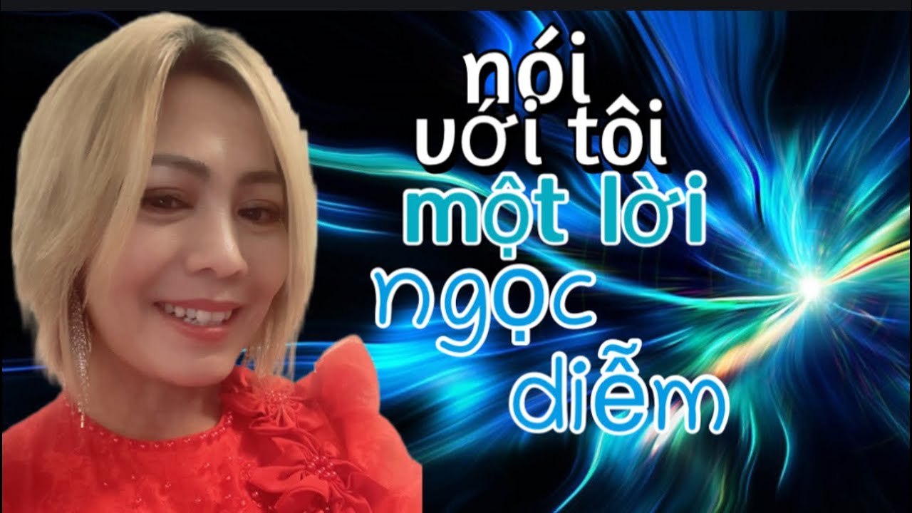 Nói với tôi một lời - Tiếng hát Ngọc Diễm