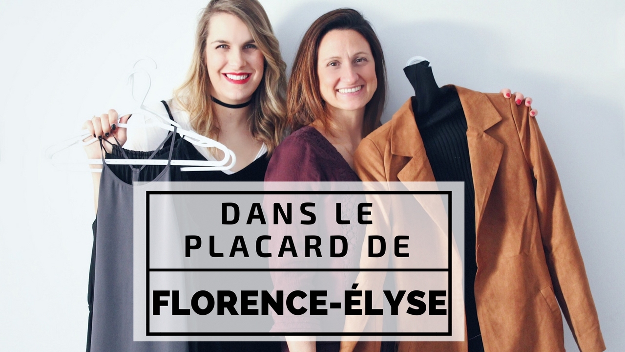 Dans le placard de #01: FLORENCE-ÉLYSE OUELLETTE | Conseils Mode et Complexes