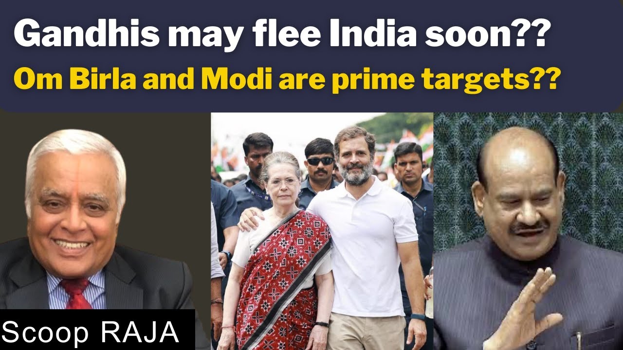 Gandhis may flee India soon??Om Birla and Modi are prime targets?? with Delhi Rajagopalan