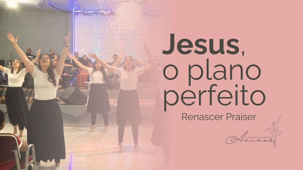Jesus, O Plano Perfeito - Renascer Praise | Coreografia Avivah Natal 2023
