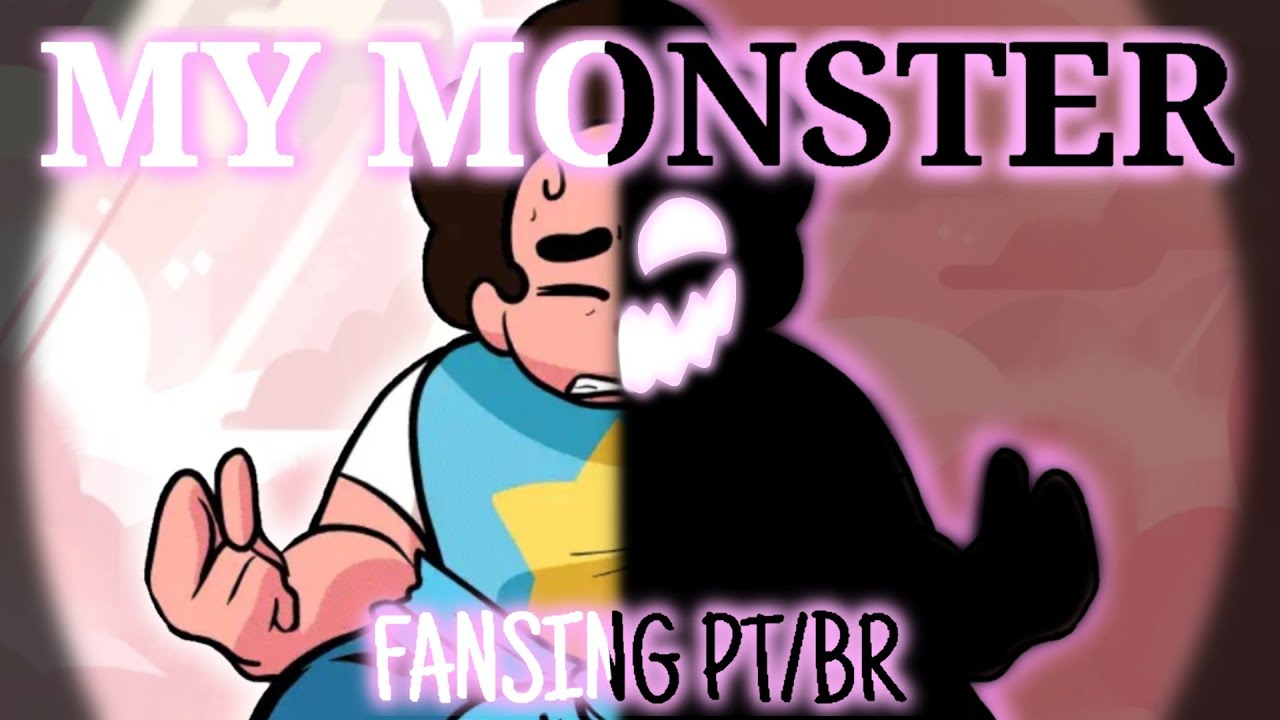 MY MONSTER(Fansing PT/BR)[FNF STEVEN UNIVERSE]