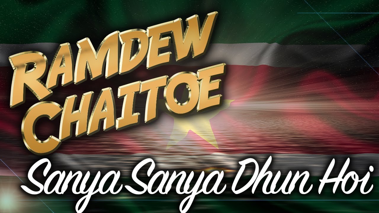 Ramdew Chaitoe - Sanya Sanya Dhun Hoi