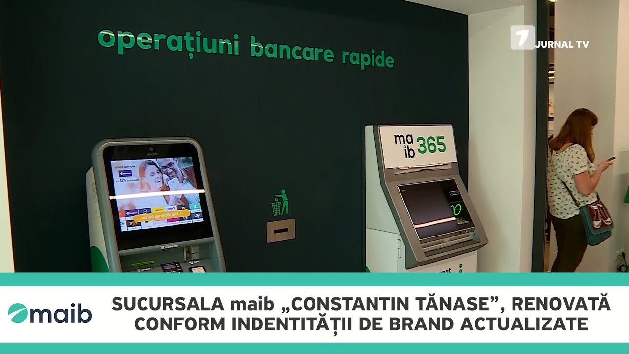 Sucursala maib &bdquo;Constantin Tănase&rdquo;, renovată conform identității de brand actualizate (Jurnal TV)