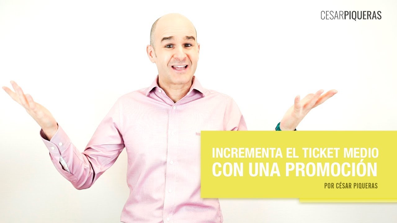 Incrementa el ticket medio con una promoción, por César Piqueras