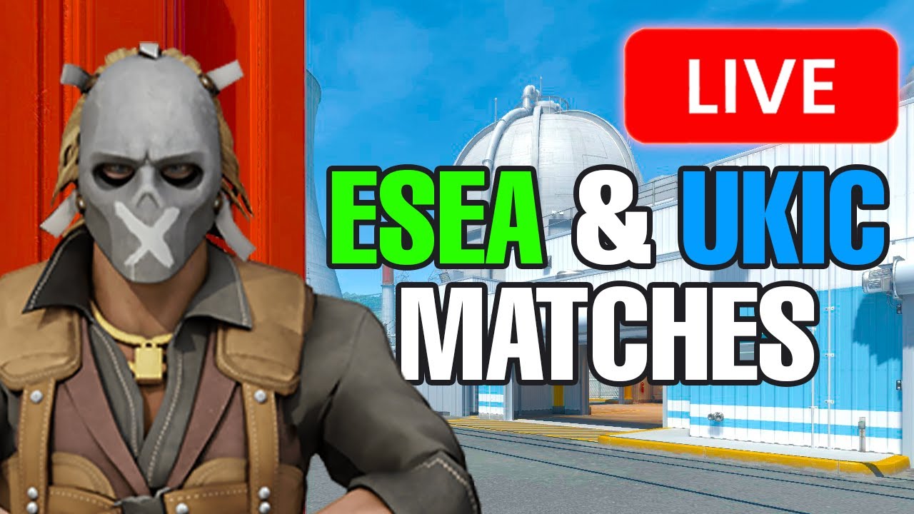🔴 MATCHES TONIGHT 🔴 ESEA ENTRY & UKIC CHALLENGER