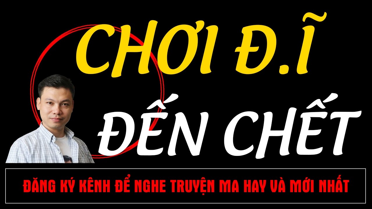 Chuyện Ma Mới : CHƠ Đ.Ĩ ĐẾN CHẾT | Truyện Ma MC ĐÌNH SOẠN