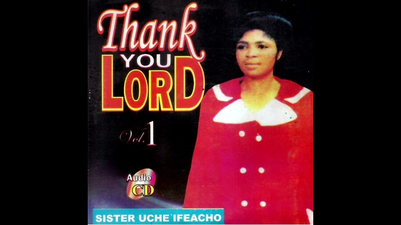 Thank you Lord - Sis Uche Ifeachu