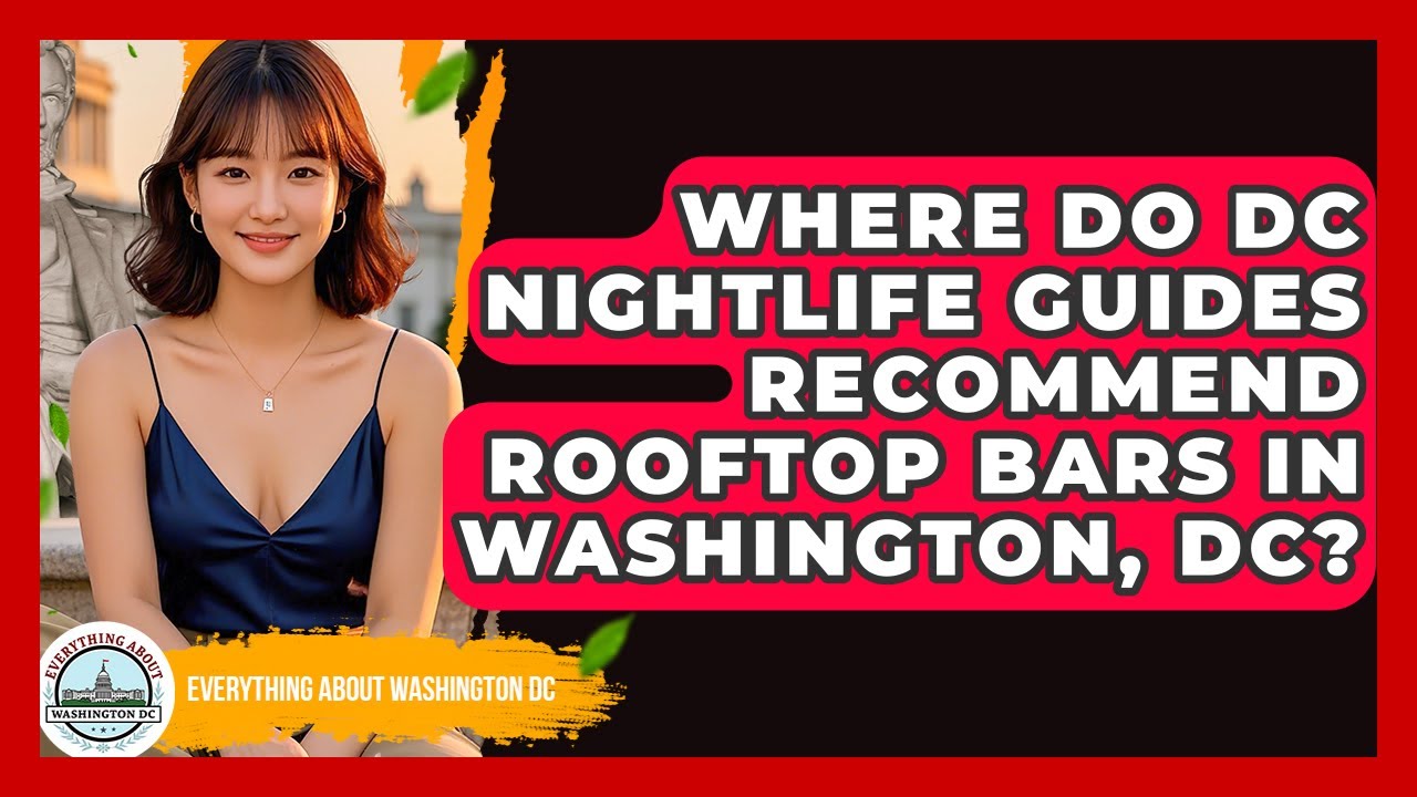 Where Do DC Nightlife Guides Recommend Rooftop Bars in Washington, DC?