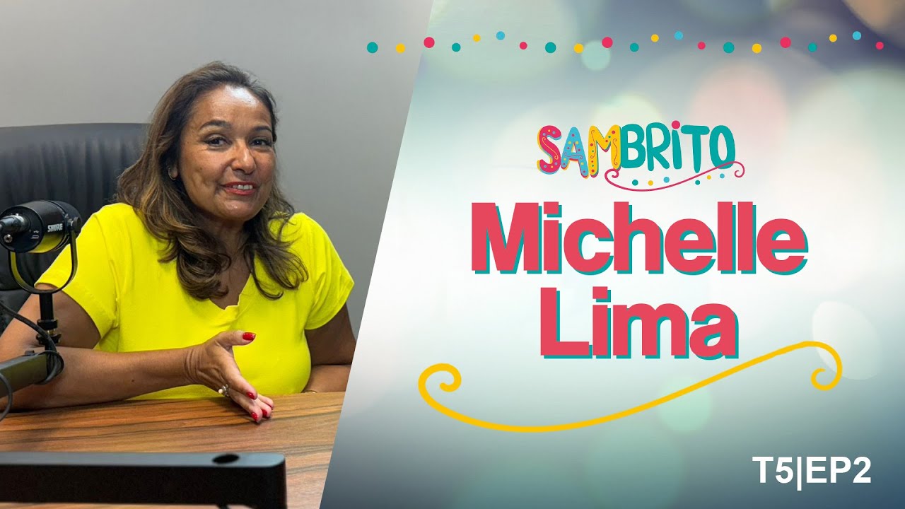 SamBRITO | Michelle Lima  - 5ª Temporada: EP02