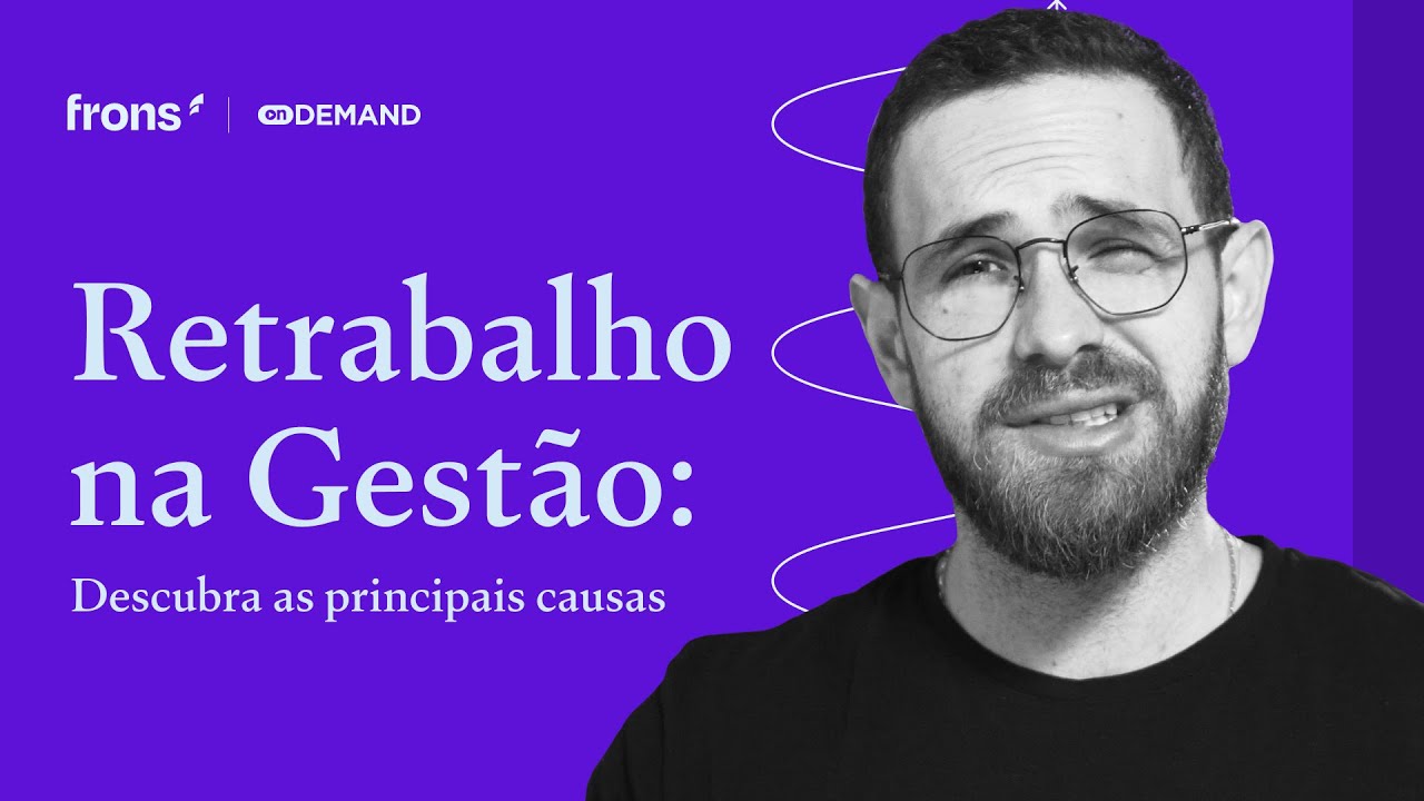 Voc&ecirc; sofre com RETRABALHO? Conhe&ccedil;a os principais motivos!