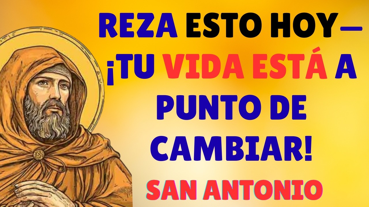 HAZ ESTA ORACIÓN Y TU VIDA CAMBIA SAN ANTONIO TE SORPRENDERÁ