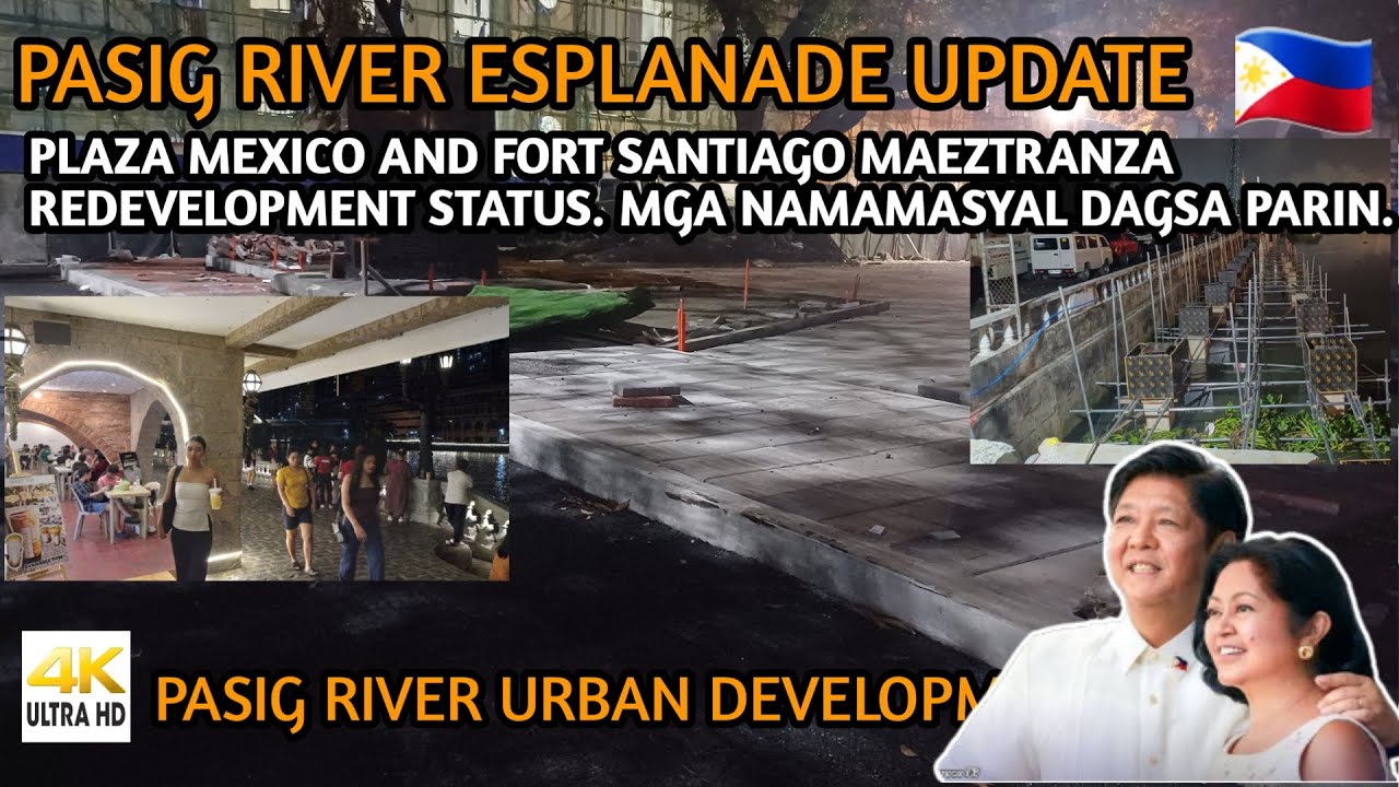 PLAZA MEXICO AND FORT SANTIAGO MAEZTRANZA REDEVELOPMENT STATUS | PASIG RIVER ESPLANADE 12.09.2024