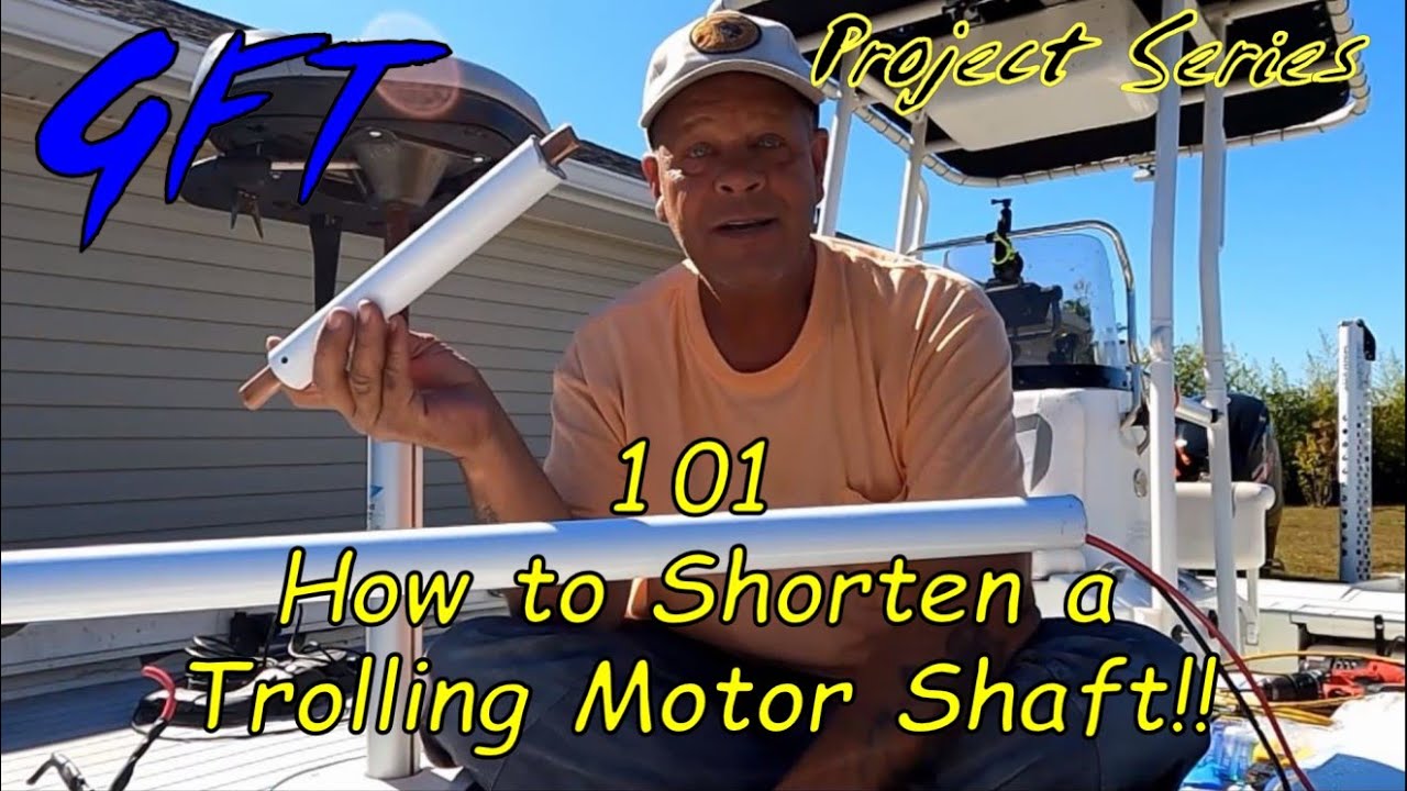 How to Shorten a Trolling Motor Shaft: A Step-by-Step Tutorial 101