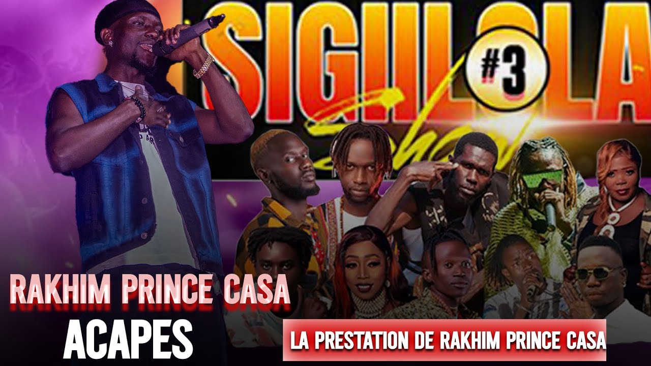 La prestation de Rakhim Prince Casa au sigiilola show #3 ACAPES.