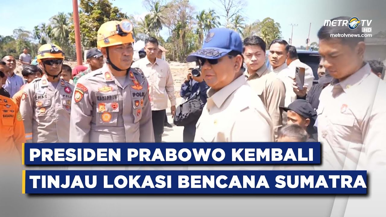 BREAKING NEWS - PRESIDEN PRABOWO KEMBALI TINJAU LOKASI BENCANA SUMATRA