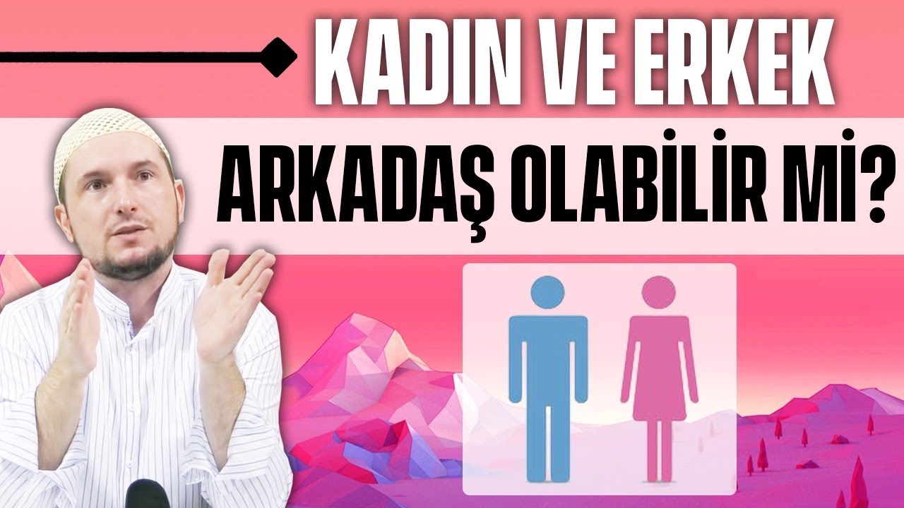Kadın - Erkek arkadaş olabilir mi?