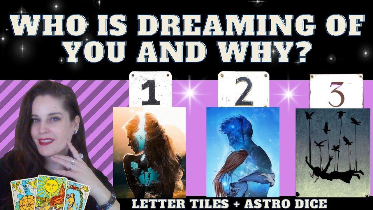WHO IS DREAMING OF YOU AND WHY? (+initials +Astro Dice) TAROT PICK A CARD - Very Detailed