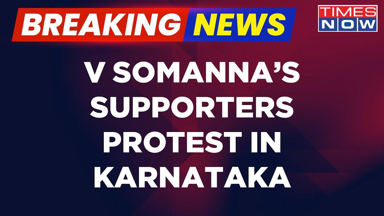 Breaking News | BJP Minister V Somanna's Supporters Protest Against Ticket Distribution In Karnataka