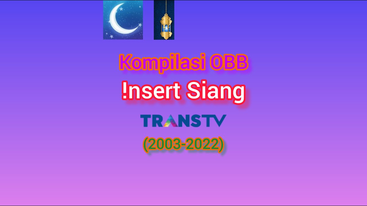 Kompilasi OBB Insert Siang Trans TV (2003-2022)