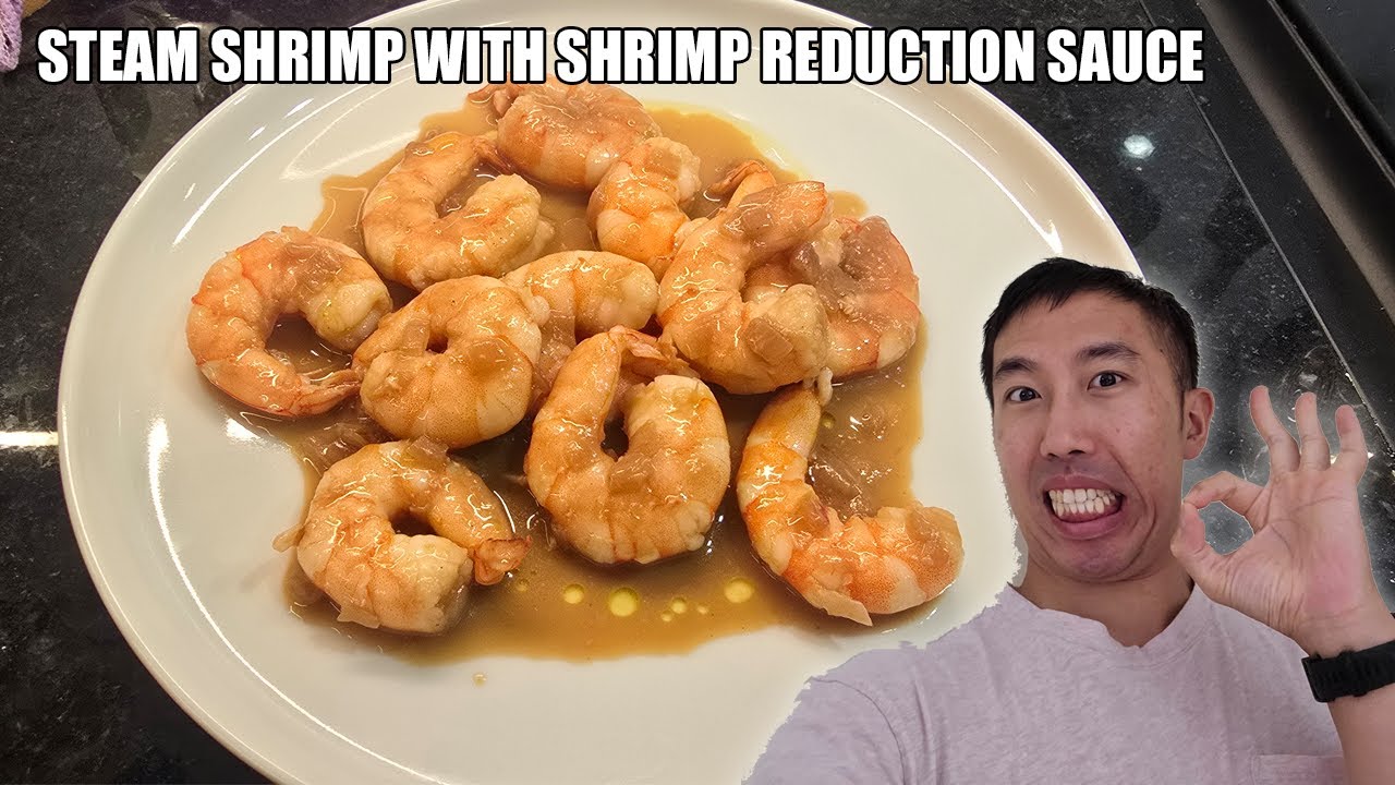 Steam Shrimp with Shrimp Reduction Sauce