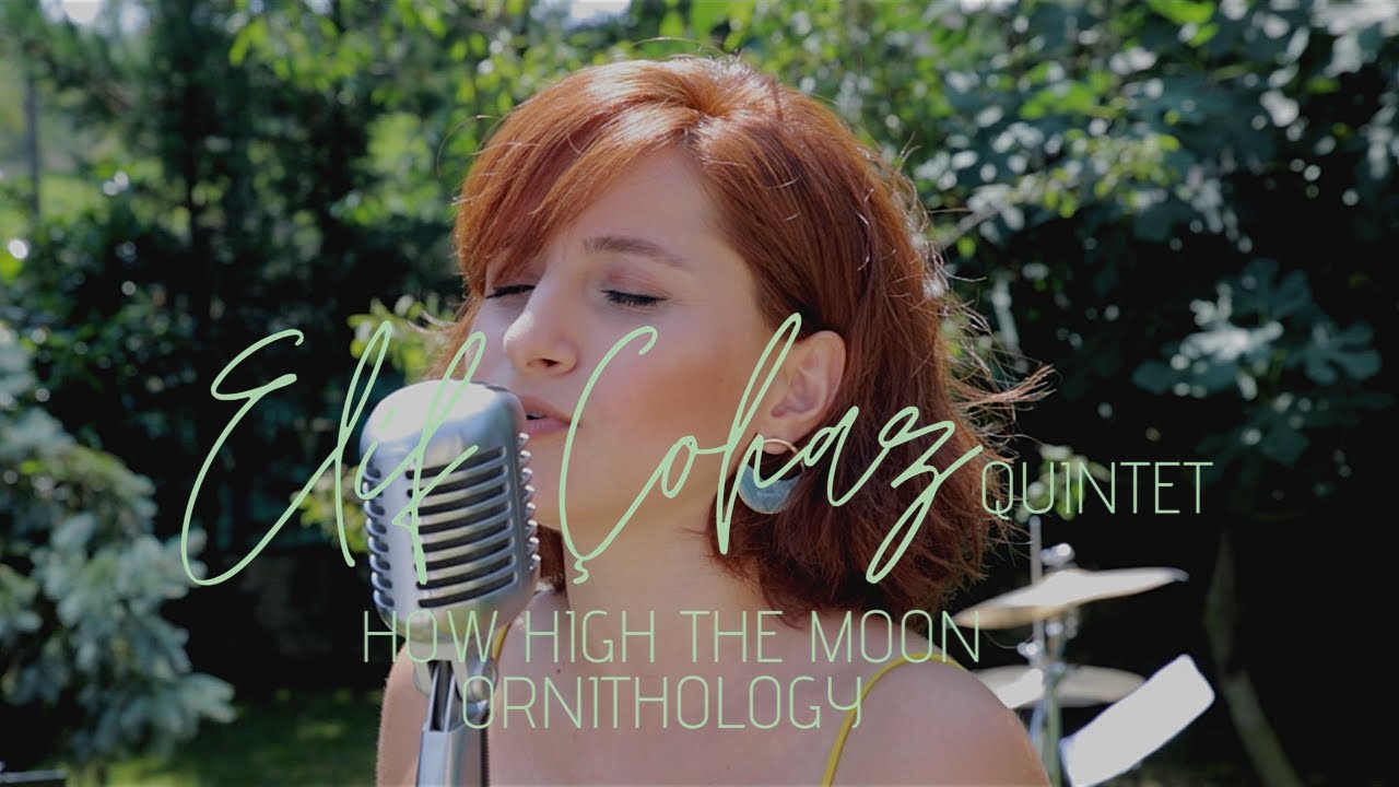 Elif Çohaz Quintet | How High The Moon - Ornithology