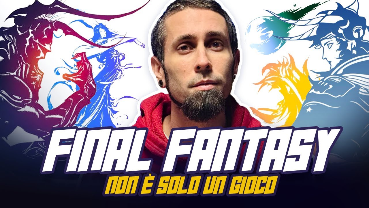 FINAL FANTASY mi ha cambiato la VITA (e forse anche la tua)