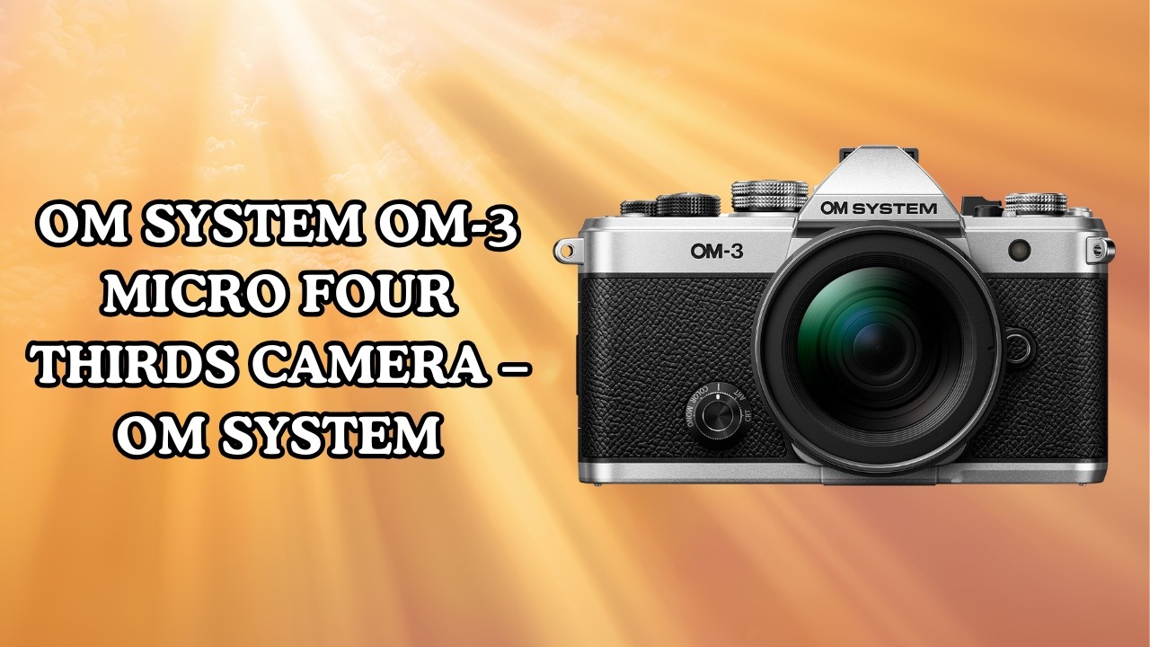 Small Camera Big Power? OM SYSTEM OM-3 Review – OM SYSTEM Feature Review