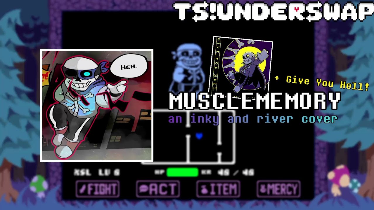 TS!Underswap - MUSCLEMEMORY + Give You Hell (an inky and river cover)